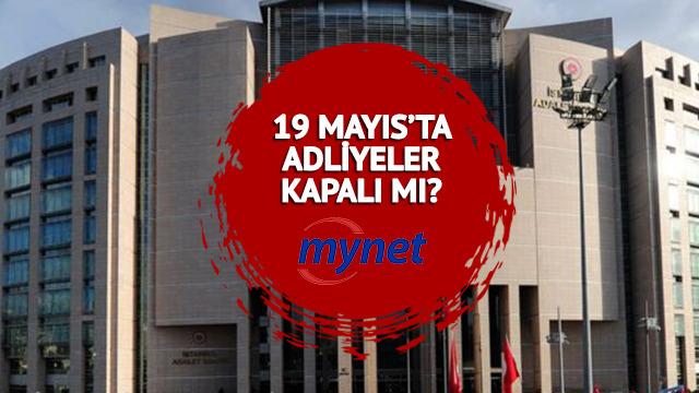 19 MAYIS BUGÜN adliyeler açık mı, kapalı mı? Bugün adliyeler çalışıyor mu? 2023 resmi tatiller takvimi