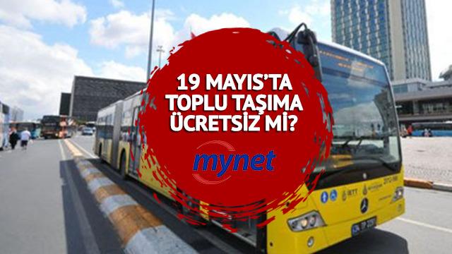 19 MAYIS'TA BUGÜN TOPLU TAŞIMA ÜCRETSİZ Mİ? Bugün vapur, otobüs, metro, metrobüs ücretsiz mi? 19 Mayıs'ta toplu taşıma!