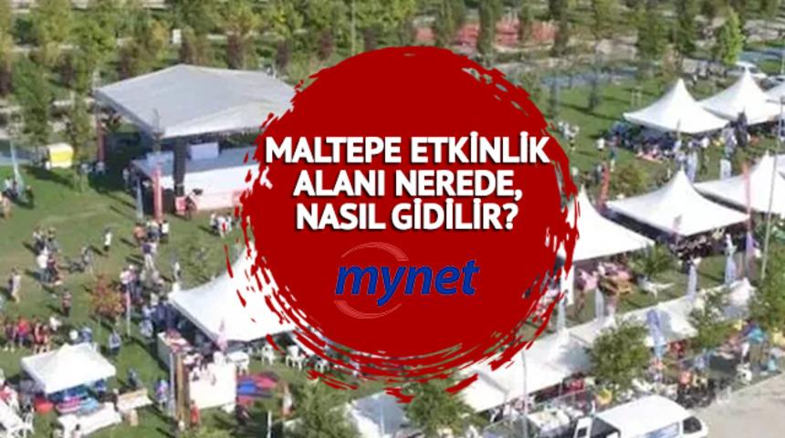 19 MAYIS KONSERLERİ VE ETKİNLİKLERİ 2023: Maltepe Etkinlik Alanı nerede? Maltepe Etkinlik Alanı'na nasıl gidilir?