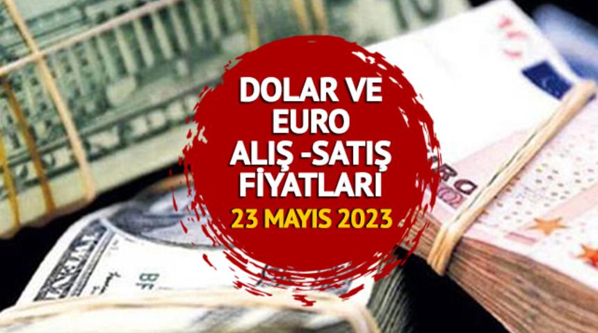Dolar ne kadar? Euro kaç TL? 23 Mayıs 2023 Salı dolar ve euro fiyatlarında son durum!