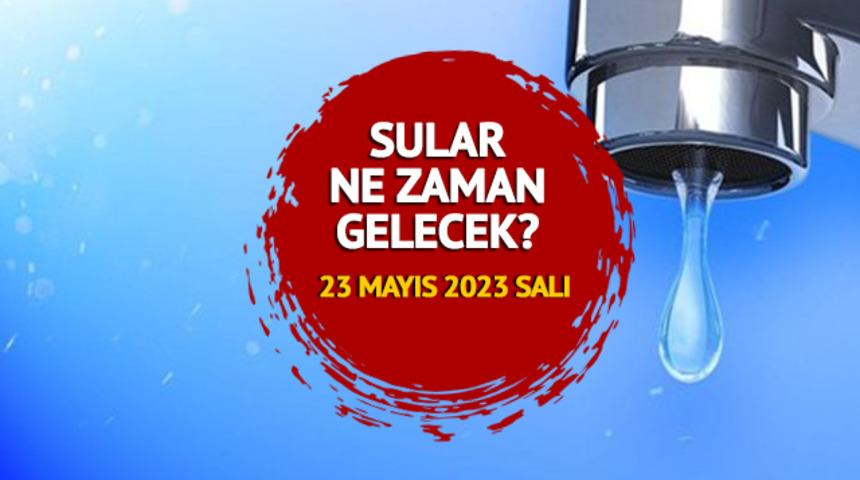 İSKİ SU KESİNTİSİ LİSTESİ 23 MAYIS 2023: Sular ne zaman gelecek, saat kaçta? 23 Mayıs 2023 İstanbul'da su kesintisi olan ilçeler