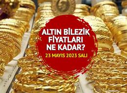 ALTIN BİLEZİK FİYATLARI SON DURUM:  23 Mayıs 2023 Salı 14, 18 ve 22 ayar altın bilezik fiyatları ne kadar, kaç TL?