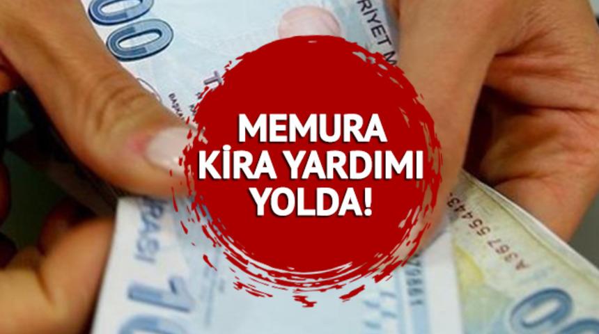 MEMURA KİRA YARDIMI 2023: Memurlara kira yardımı ne kadar, kimlere verilecek? Destek tutarı  il ve ilçe bazında değişecek