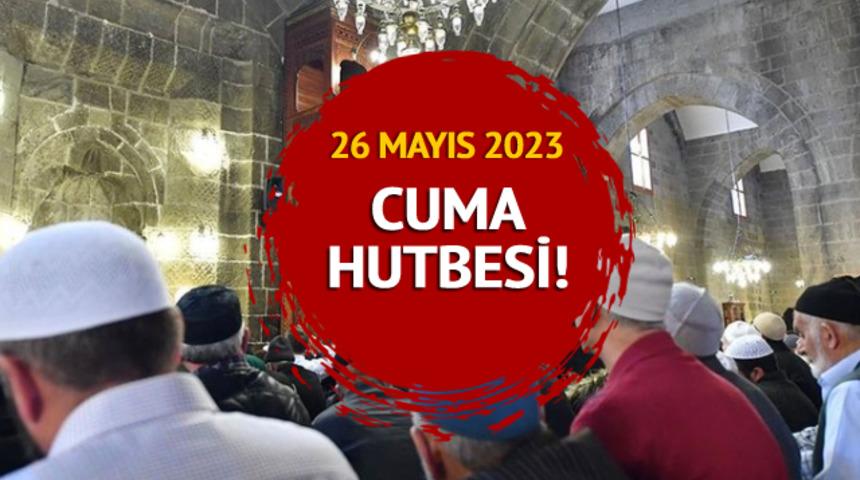 Diyanet 26 Mayıs 2023 Cuma hutbesi konusu! Cuma hutbesi konusu açıklandı