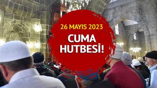 Diyanet 26 Mayıs 2023 Cuma hutbesi konusu! Cuma hutbesi konusu açıklandı