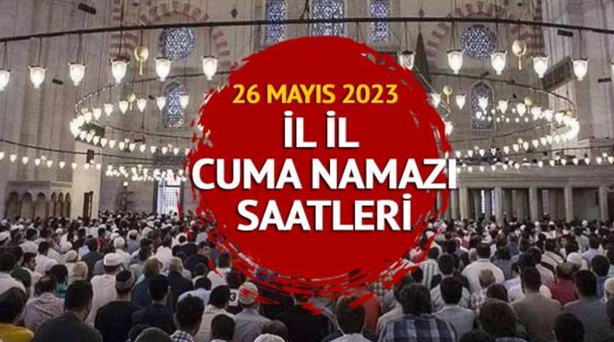 26 MAYIS CUMA NAMAZI SAATİ: İstanbul, Ankara, İzmir cuma namazı kaçta kılınacak? İl İl namaz vakitleri