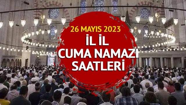 26 MAYIS CUMA NAMAZI SAATİ: İstanbul, Ankara, İzmir cuma namazı kaçta kılınacak? İl İl namaz vakitleri