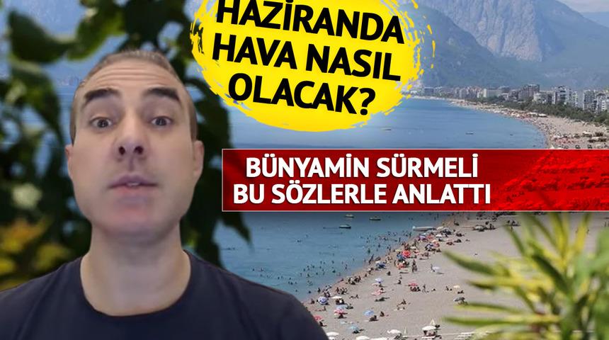 Haziran için plan yapanları şaşırtan haber! Bünyamin Sürmeli 'Çok öyle olacak gibi görünmüyor' deyip açıkladı... İşte Meteoroloji'den son dakika 26-30 Mayıs hava durumu