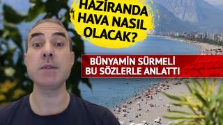 Haziran için plan yapanları şaşırtan haber! Bünyamin Sürmeli 'Çok öyle olacak gibi görünmüyor' deyip açıkladı... İşte Meteoroloji'den son dakika 26-30 Mayıs hava durumu