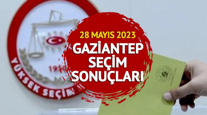 GAZİANTEP 28 MAYIS 2. TUR SEÇİM SONUÇLARI: Gaziantep Cumhurbaşkanlığı seçim sonucu ile Erdoğan ve Kılıçdaroğlu oy oranları 