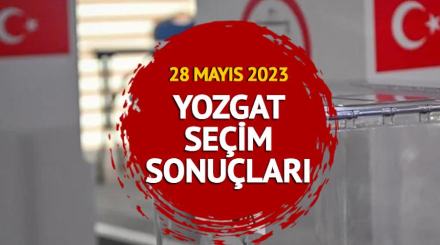 YOZGAT 2. TUR SEÇİM SONUÇLARI 2023: 28 Mayıs Yozgat Cumhurbaşkanı Seçimi ikinci tur sonuçları oy oranları ne zaman açıklanır?