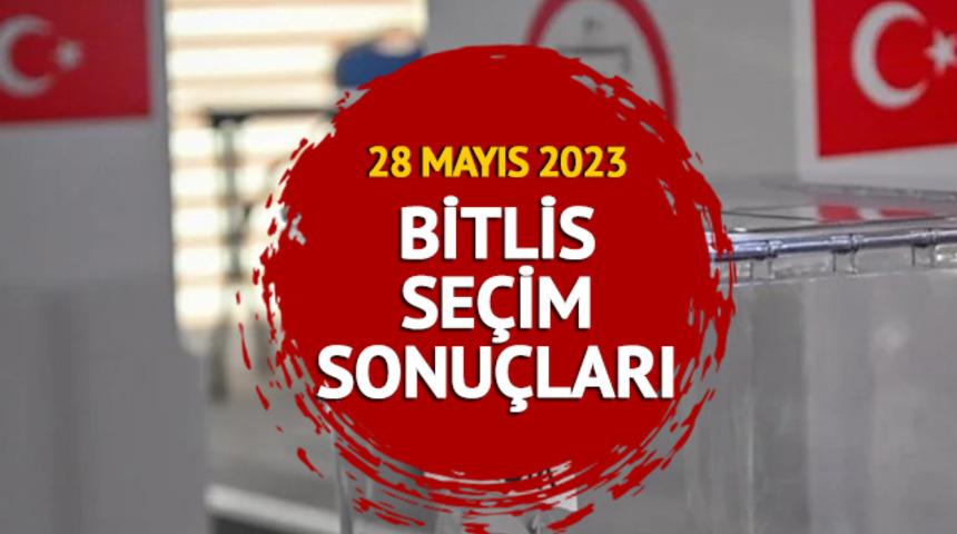 BİTLİS 2. TUR SEÇİM SONUÇLARI 2023: 28 Mayıs Bitlis Cumhurbaşkanı Seçimi ikinci tur sonuçları oy oranları canlı takip Mynet.com'da olacak