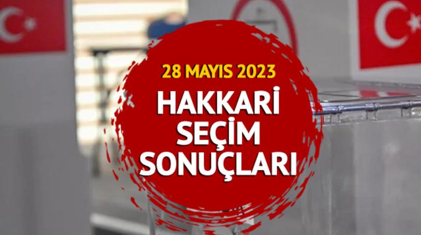 HAKKARİ SEÇİM SONUÇLARI 2023: Hakkari Cumhurbaşkanı Seçimi ikinci tur sonuçları açıklandı mı? 28 Mayıs Erdoğan Kılıçdaroğlu oy oranları