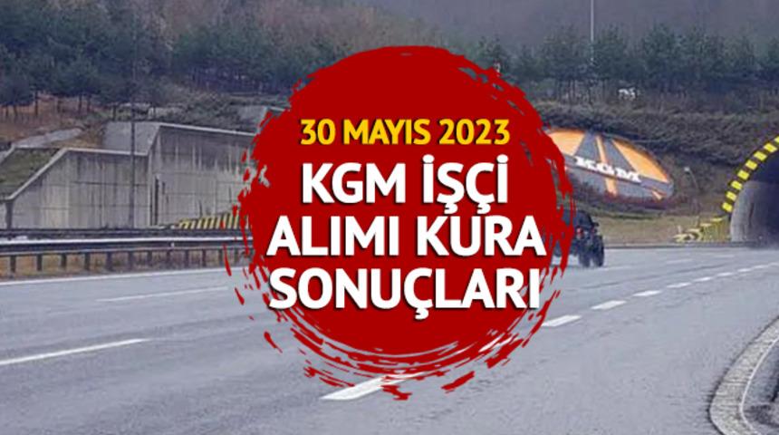 KGM KURA ÇEKİMİ SONUÇLARI İSİM LİSTESİ 2023: 3 bin KGM işçi alımı kura sonuçları ne zaman açıklanacak? asil - yedek işçi alımı isim listesi