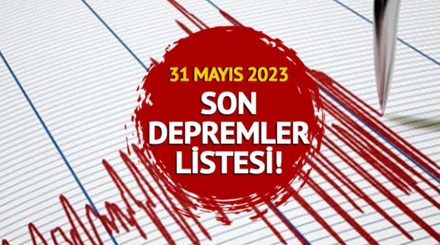 SON DAKİKA DEPREM haberleri: 31 Mayıs 2023 deprem mi oldu? Nerede, kaç büyüklüğüne? Kandilli Rasathanesi ve AFAD açıkladı!