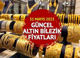 Altın bilezik fiyatları ne kadar, kaç TL? 31 Mayıs 2023 Çarşamba 14, 18 ve 22 ayar altın bilezik fiyatları