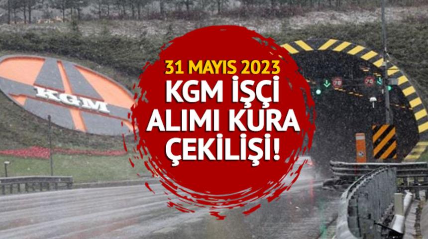 KGM KURA SONUÇLARI İSİM LİSTESİ 2023: KGM işçi alımı kura sonuçları asiller ve yedekler isim listesi belli oldu mu?