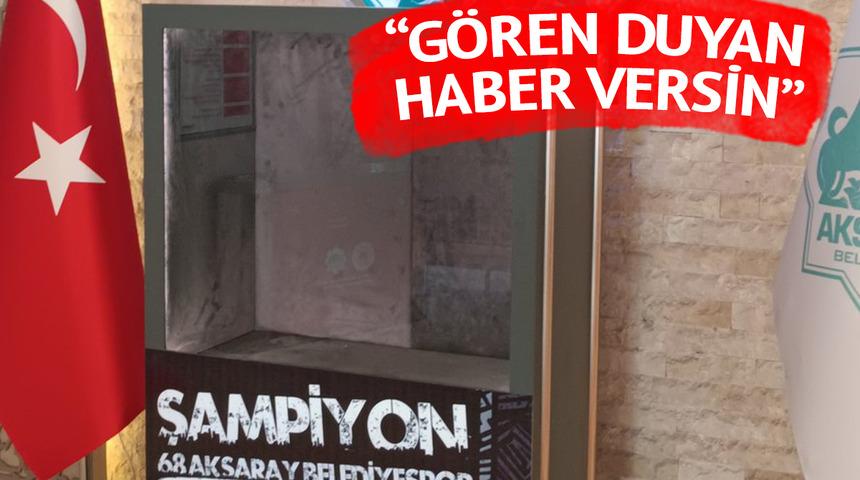 Şaka gibi olay! TFF 2. Lig'e yükselen 68 Aksaray Belediyespor'un kupası sergilendiği yerden çalındı