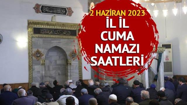 CUMA NAMAZI SAATİ İSTANBUL: 2 Haziran 2023 cuma namazı saat kaçta? Diyanet Ankara, İzmir, İstanbul cuma namazı vakti!