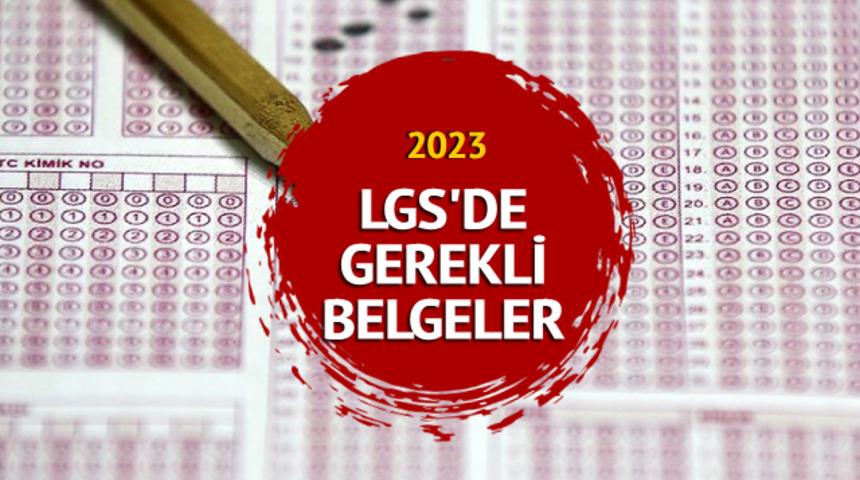 LGS GEREKLİ BELGELER LİSTESİ 2023: LGS için ne gerekli? Kalem, silgi verilecek mi?