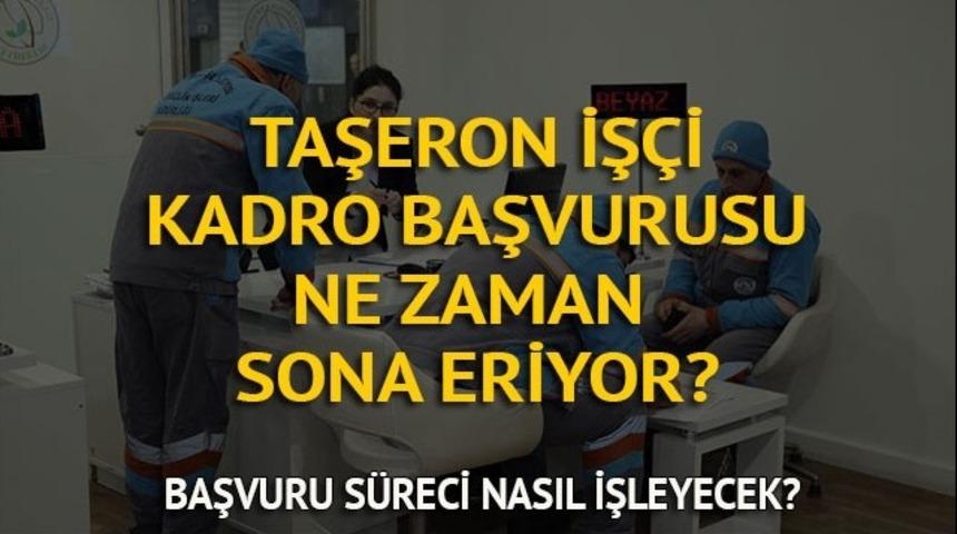 Taşeron işçi kadro başvurusu ne zaman sona eriyor? Başvuru sonuçları ne zaman belli olacak?