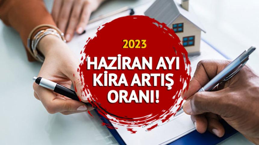 HAZİRAN AYI KİRA ARTIŞI HESAPLAMA 2023: Haziran ayı kira artış oranı ne kadar? TÜİK enflasyon oranı açıkladı