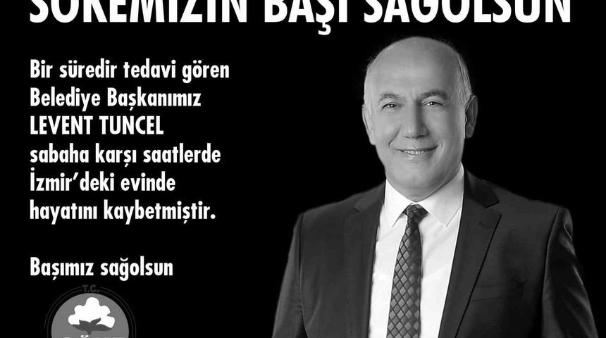 Söke Belediye Başkanı Levent Tuncel hayatını kaybetti