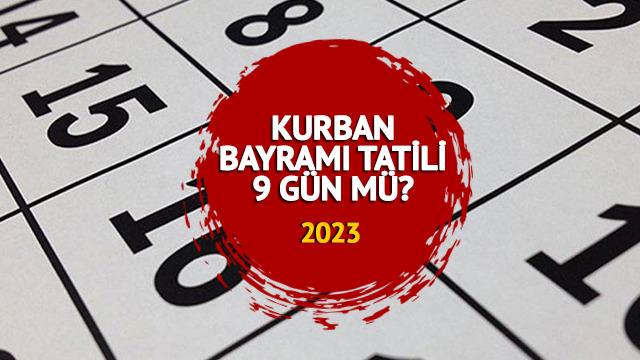 KURBAN BAYRAMI 2023 kaç gün tatil, 9 gün mü? Kurban Bayramı tatili ne zaman başlıyor? Cumhurbaşkanı Erdoğan'dan açıklama!