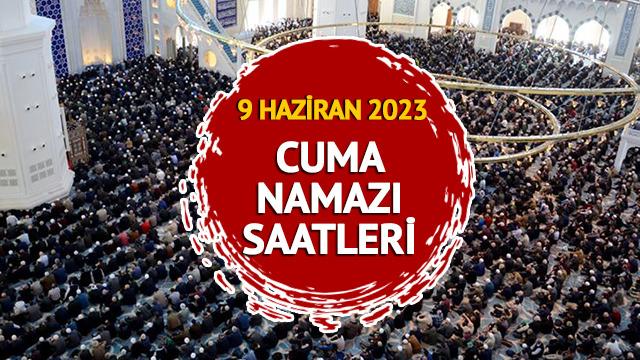 CUMA NAMAZI SAATİ İSTANBUL 9 HAZİRAN 2023: İstanbul cuma namazı saat kaçta? Diyanet İşleri Başkanlığı il il cuma saati