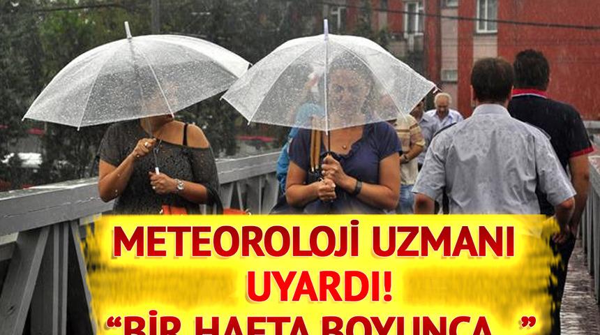 Hava durumu ve sıcaklıklar nasıl olacak? Meteoroloji uzmanı önümüzdeki bir hafta için yağışlı hava uyarısı yaptı: O bölgeler daha fazla etkilenecek