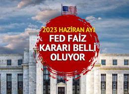 FED faiz kararı saat kaçta açıklanacak, ne zaman? 2023 Haziran ayı FED faiz kararı belli oluyor