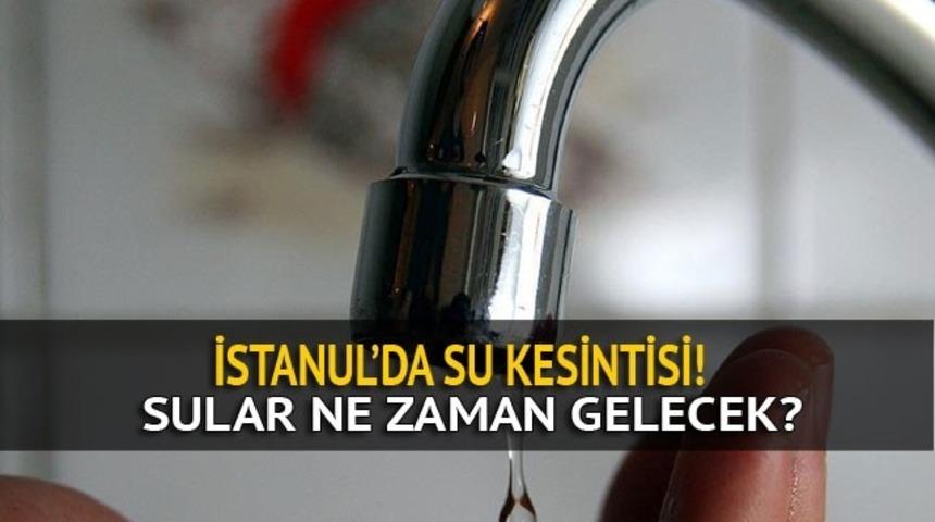 İstanbul'da su kesintisi! Hangi semtlerde su kesintisi var ve sular ne zaman gelecek?