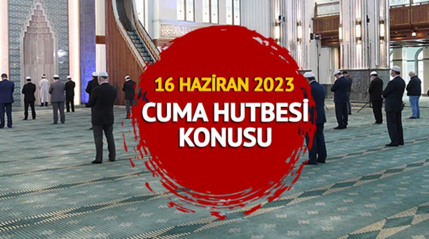 CUMA HUTBESİ KONUSU 16 Haziran 2023! Diyanet cuma hutbesi konusu: "İslam'ın İki Şiârı, Ezan ve Kurban"