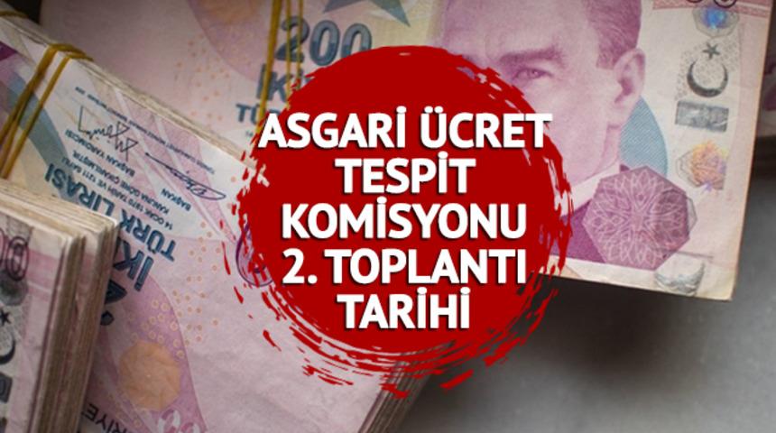 ASGARİ ÜCRET TESPİT KOMİSYONU 2. TOPLANTI TARİHİ: Asgari ücret toplantısı ne zaman, saat kaçta yapılacak? Ara zam oranı görüşülecek