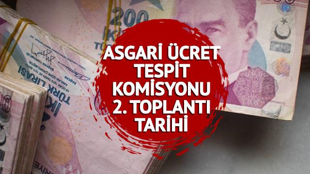 ASGARİ ÜCRET TESPİT KOMİSYONU 2. TOPLANTI TARİHİ: Asgari ücret toplantısı ne zaman, saat kaçta yapılacak? Ara zam oranı görüşülecek