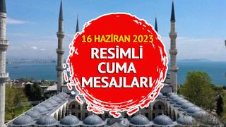 RESİMLİ CUMA MESAJLARI 16 HAZİRAN 2023: WhatsApp, Facebook ve Instagram için en güzel ve yeni, farklı, komik ve resimli CUMA MESAJLARI BURADA