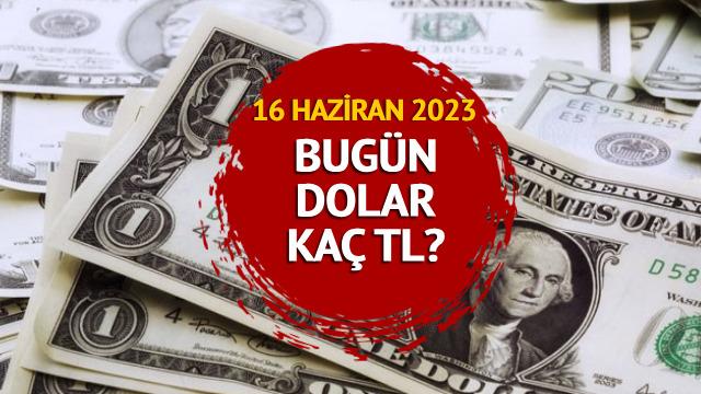 DOLAR FİYATI SON DAKİKA: 16 Haziran 2023 dolar ne kadar? Euro kaç TL? İşte son durum...