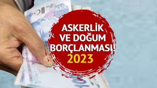 ASKERLİK VE DOĞUM BORÇLANMASI 2023: ASGARİ ÜCRET ZAMMI 2023 ile askerlik ve doğum borçlanması ne kadar olacak, kaç TL? Temmuz'da artacak!