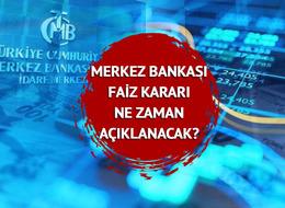 MERKEZ BANKASI FAİZ KARARI ne zaman, saat kaçta açıklanacak? Gözler Haziran ayı Merkez Bankası'nın faiz kararında!