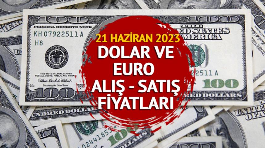 DOLAR ALIŞ - SATIŞ FİYATI: 21 Haziran 2023 dolar ne kadar? Euro kaç TL?
