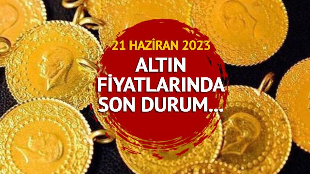 ALTIN FİYATLARI SON DURUM: 21 Haziran 2023 tam, yarım, cumhuriyet, çeyrek, gram altın fiyatları ne kadar, kaç TL?