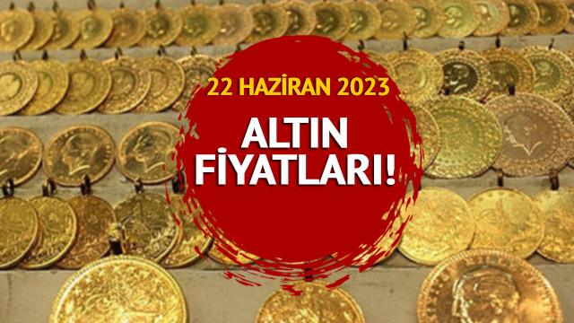 MERKEZ BANKASI FAİZ KARARI sonrası ALTIN FİYATLARI SON DAKİKA: 22 Haziran 2023 tam, yarım, cumhuriyet, çeyrek, gram altın fiyatları ne kadar, kaç TL?