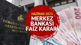 MERKEZ BANKASI FAİZ KARARI 2023: Haziran ayı Merkez Bankası faiz kararı ne oldu?
