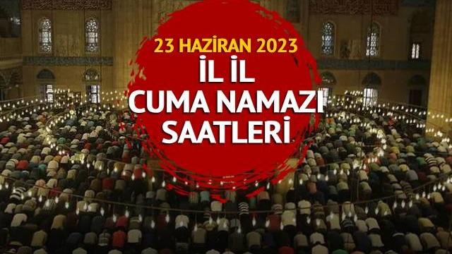 CUMA NAMAZI SAATİ İSTANBUL: 23 Haziran 2023 cuma namazı saat kaçta? Diyanet açıkladı: Ankara, İzmir, İstanbul cuma namazı vakti!