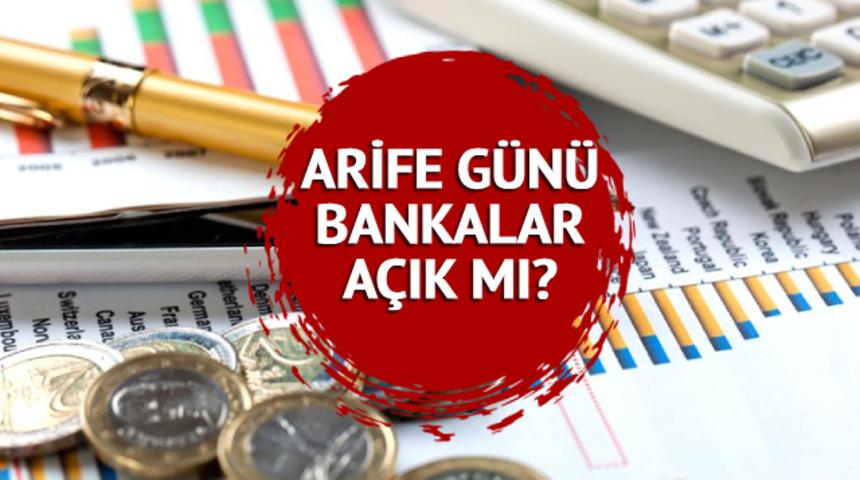 ARİFE günü bankalar açık mı, kapalı mı? Yarın bankalar çalışıyor mu? 27 Haziran 2023 Kurban Bayramı öncesi banka çalışma saatleri