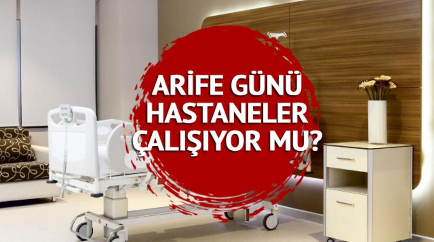 ARİFE günü hastaneler açık mı, kapalı mı? Yarın hastaneler çalışıyor mu?  Kurban Bayramı arife günü sağlık ocağı ve hastanelerde son durum