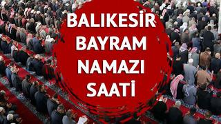 BALIKESİR BAYRAM NAMAZI SAATİ 2023: Balıkesir bayram namazı ne zaman, saat kaçta? Kurban Bayramı namazı nasıl kılınır?
