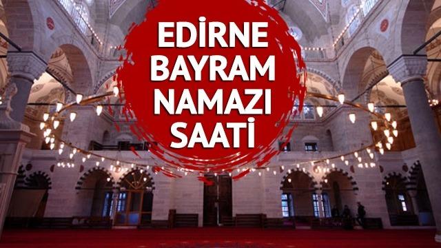 EDİRNE BAYRAM NAMAZI SAATİ 2023: Edirne Kurban Bayramı namazı saat kaçta kılınacak? Diyanet bayram namazı vakitleri