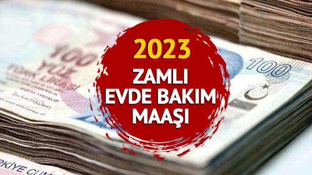 ZAMLI EVDE BAKIM MAAŞI 2023: Temmuz zammıyla evde bakım maaşı ne kadar, kaç TL olacak?
