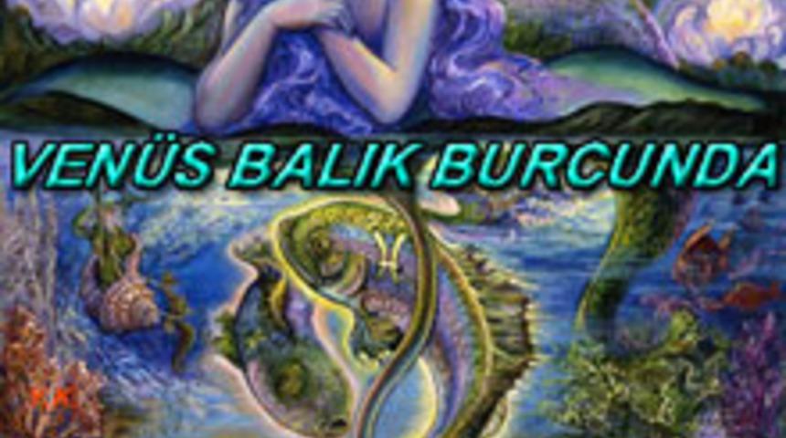 Ven&uuml;s Balık Burcunda